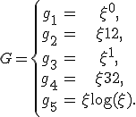  G=\left\{ \begin{array}{ccc}   g_1 &=& \xi^0,\\   g_2 &=& \xi^\frac{1}{2},\\   g_3 &=& \xi^1,\\   g_4 &=& \xi^\frac{3}{2},\\   g_5 &=& \xi\log(\xi).\\ \end{array}\right. 